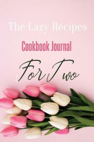 Cover of The Lazy Recipes Cookbook Journal for Two