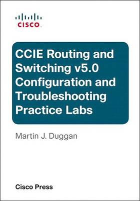 Book cover for Cisco CCIE Routing and Switching V5.0 Configuration and Troubleshooting Practice Labs Bundle