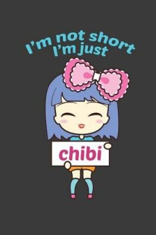 Cover of I'm Not Short I'm Just Chibi