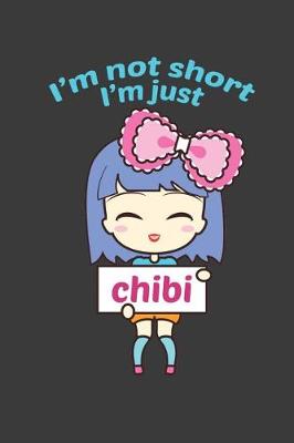 Book cover for I'm Not Short I'm Just Chibi