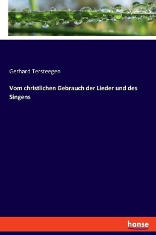 Cover of Vom christlichen Gebrauch der Lieder und des Singens