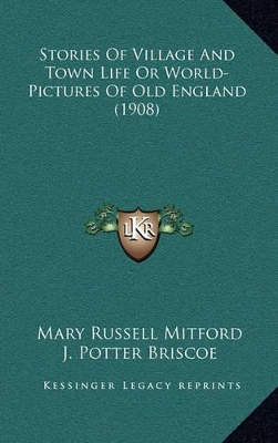 Book cover for Stories Of Village And Town Life Or World-Pictures Of Old England (1908)