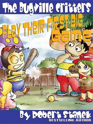 Book cover for Play Their First Big Game. a Bugville Critters Picture Book!