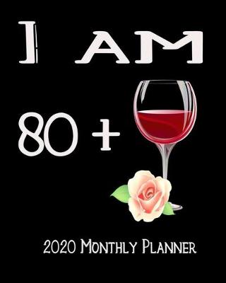 Book cover for I Am 80+ 2020 Monthly Planner