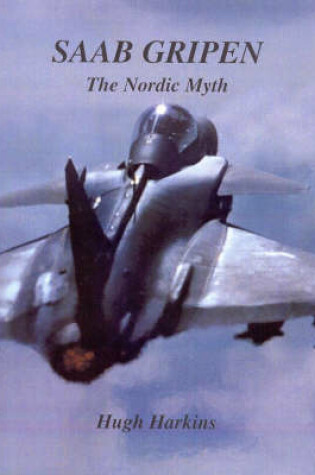 Cover of SAAB Gripen, the Nordic Myth