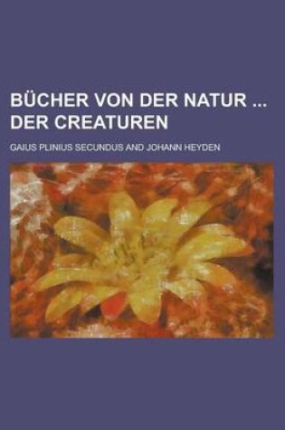 Cover of Bucher Von Der Natur Der Creaturen