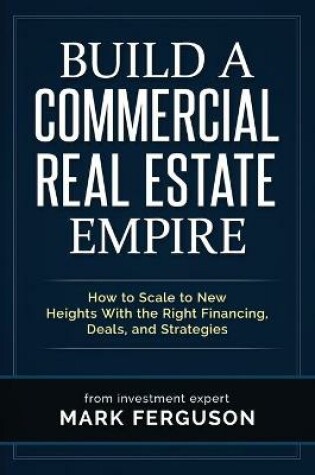 Cover of Build a Commercial Real Estate Empire