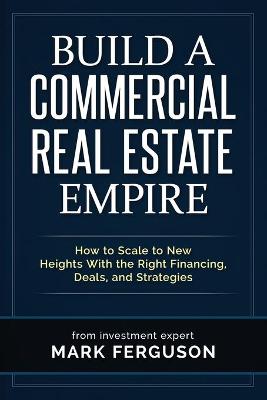 Cover of Build a Commercial Real Estate Empire