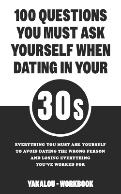 Cover of 100 Questions You Must Ask Yourself When Dating In Your 30s