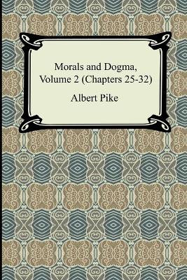 Book cover for Morals and Dogma, Volume 2 (Chapters 25-32)