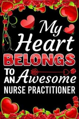 Cover of My Heart Belongs To An Awesome Nurse Practitioner