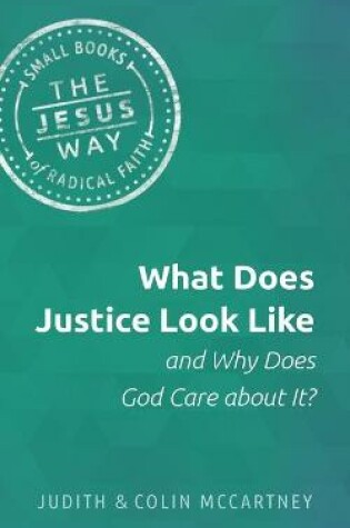 Cover of What Does Justice Look Like and Why Does God Care about It?