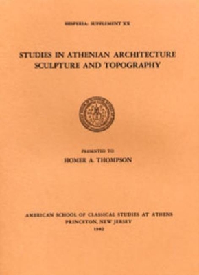 Book cover for Studies in Athenian Architecture, Sculpture, and Topography Presented to Homer A. Thompson