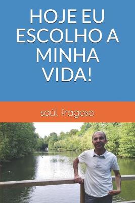 Book cover for Hoje Eu Escolho a Minha Vida!