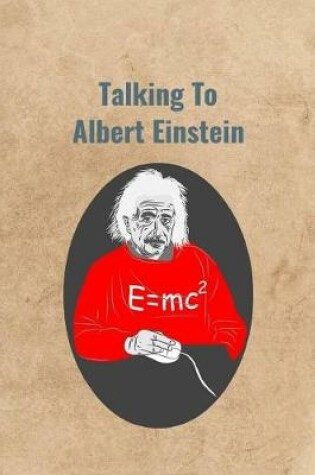 Cover of Talking To Albert Einstein
