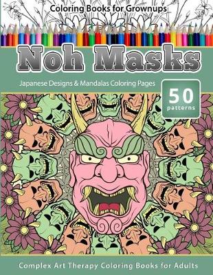 Cover of Coloring Books for Grownups Noh Masks