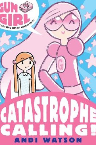 Cover of Gum Girl 1: Catastrophe Calling