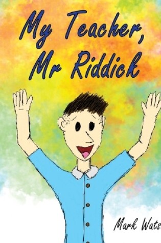 Cover of My Teacher, Mr Riddick