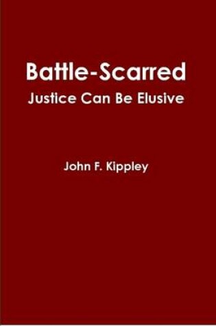 Cover of Battle-scarred: Justice Can Be Elusive