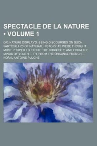 Cover of Spectacle de La Nature Volume 1