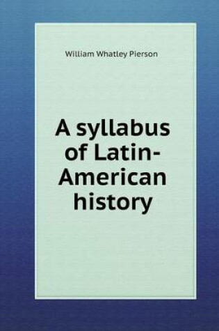 Cover of A syllabus of Latin-American history