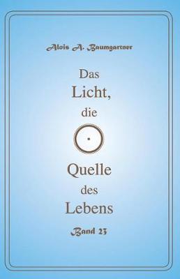 Book cover for Das Licht, Die Quelle Des Lebens - Band 23