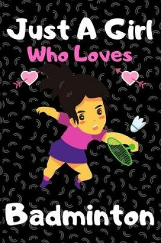 Cover of Just a girl who loves Badminton