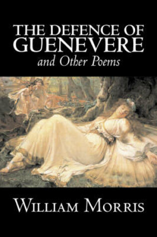 Cover of The Defence of Guenevere and Other Poems by William Morris, Fiction, Fantasy, Fairy Tales, Folk Tales, Legends & Mythology
