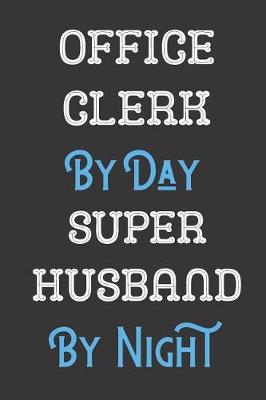 Book cover for Office Clerk By Day Super Husband By Night