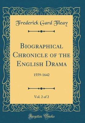 Book cover for Biographical Chronicle of the English Drama, Vol. 2 of 2