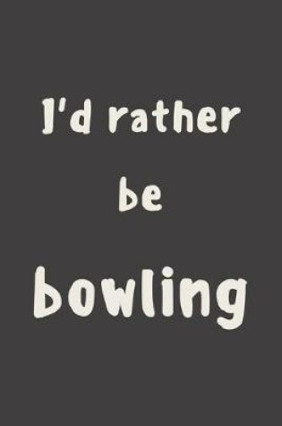 Cover of I'd rather be bowling
