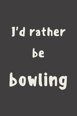 Book cover for I'd rather be bowling