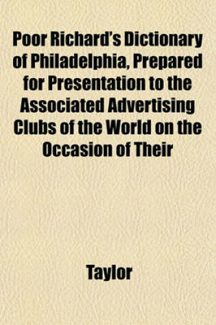 Cover of Poor Richard's Dictionary of Philadelphia, Prepared for Presentation to the Associated Advertising Clubs of the World on the Occasion of Their