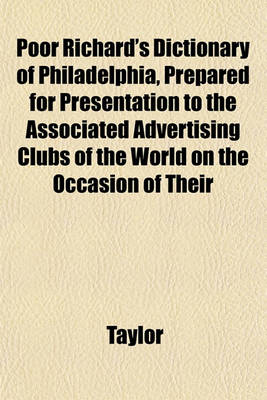 Book cover for Poor Richard's Dictionary of Philadelphia, Prepared for Presentation to the Associated Advertising Clubs of the World on the Occasion of Their