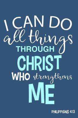 Book cover for I Can Do All Things Through Christ Who Strengthens Me - Philippians 4