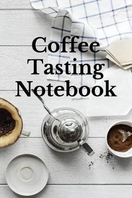 Book cover for Coffee Tasting Notebook