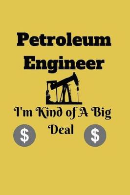 Book cover for Petroleum Engineer I'm Kind of A Big Deal