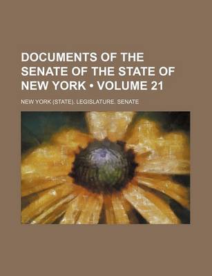 Book cover for Documents of the Senate of the State of New York (Volume 21)