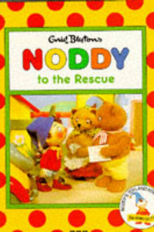 Cover of Noddy to the Rescue