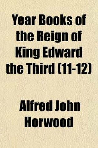 Cover of Year Books of the Reign of King Edward the Third (Volume 11-12)