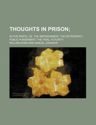 Book cover for Thoughts in Prison; In Five Parts, Viz. the Imprisonment, the Retrospect, Public Punishment, the Trial, Futurity