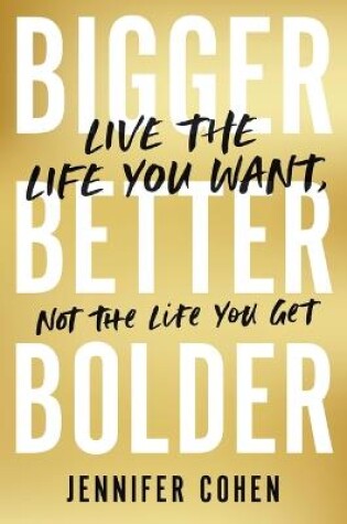 Cover of Bigger, Better, Bolder