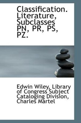 Cover of Classification. Literature, Subclasses PN, PR, PS, Pz.