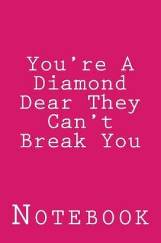 Cover of You're A Diamond Dear They Can't Break You