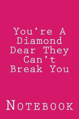 Book cover for You're A Diamond Dear They Can't Break You