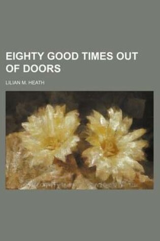 Cover of Eighty Good Times Out of Doors