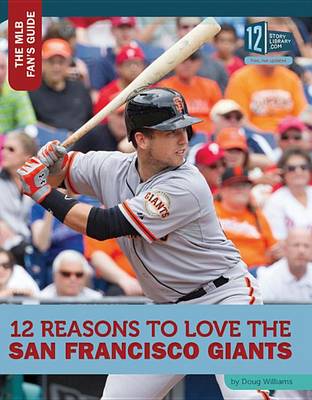 Book cover for 12 Reasons to Love the San Francisco Giants