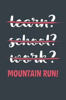 Book cover for Learn? School? Work? Mountain Run!