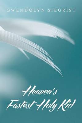 Book cover for Heaven's Fastest Holy Kid