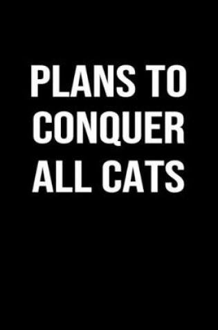 Cover of Plans To Conquer All Cats